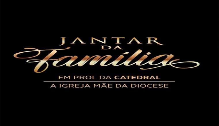 Jantar da Família - em Prol da Catedral